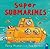 Super Submarines by Tony Mitton