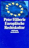 Europäische Rechtskultur: Versuch einer Annäherung in zwölf Schritten