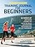Runner's World Training Journal for Beginners: 52 Weeks of Motivation, Training Tips, Nutrition Advice, and Much More for Runners Who Are Just Starting Out