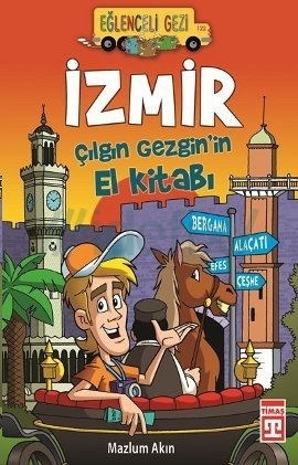 Eğlenceli Gezi: İzmir - Çılgın Gezgin'in El Kitabı