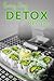 Detox Recipes: The Beginner's Guide to Breakfast, Lunch, Dinner, and More (Everyday Recipes)