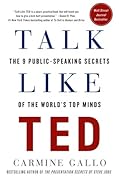 Talk Like TED: The 9 Public-Speaking Secrets of the World&#x27;s Top Minds 