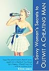 The Savvy Woman's Secrets to Outwit a Cheating Man by Ellen Ames