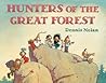Hunters of the Great Forest by Dennis Nolan
