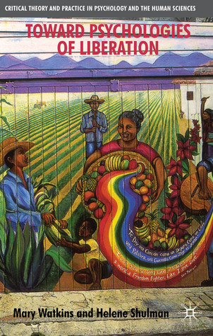 Toward Psychologies of Liberation (Critical Theory and Practice in Psychology and the Human Sciences)