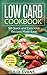 Low Carb Cookbook: 50 Quick and Delicious Recipes Made Easy (Effortless Healthy Meals/Low Carb Book 1)