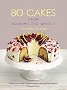80 Cakes From Around the World by Claire Clark