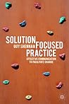 Solution-Focused Practice: Effective Communication to Facilitate Change Solution-Focused Practice: Effective Communication to Facilitate Change