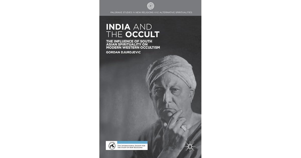 India And The Occult The Influence Of South Asian Spirituality On