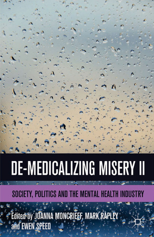 De-Medicalizing Misery II: Society, Politics and the Mental Health Industry (Paperback)