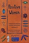 Positive Women: Voices of Women Living with AIDS Positive Women: Voices of Women Living with AIDS