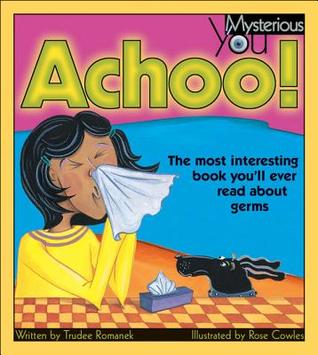 Achoo!: The Most Interesting Book You'll Ever Read about Germs (Paperback)