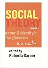 Social Theory, Volume II: Power and Identity in the Global Era