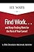 101 Ways to Find Work …and Keep Finding Work for the Rest of Your Career!