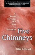 Five Chimneys: A Woman Survivor&#x27;s True Story of Auschwitz 