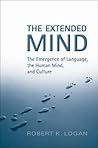 The Extended Mind: The Emergence of Language, the Human Mind, and Culture (Toronto Studies in Semiotics and Communication)