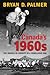 Canada's 1960s by Bryan D. Palmer