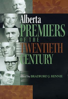 Alberta Premiers of the Twentieth Century (Trade Books based in Scholorship(TBS))