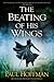 The Beating of His Wings by Paul  Hoffman