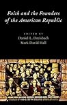 Faith and the Founders of the American Republic