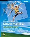 Microsoft Windows Movie Maker 2: Do Amazing Things Microsoft Windows Movie Maker 2: Do Amazing Things
