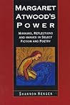 Margaret Atwood's Power: Mirrors, Reflections and Images in Select Fiction and Poetry
