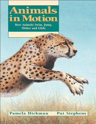 Animals in Motion: How Animals Swim, Jump, Slither and Glide (Paperback)