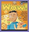 Wow!: The Most Interesting Book You’ll Ever Read about the Five Senses (Mysterious You)