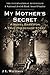 My Mother's Secret by J.L. Witterick