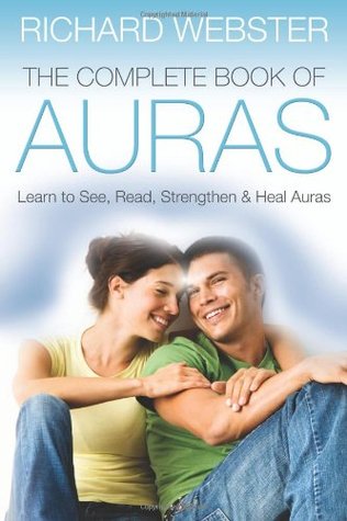 The Complete Book of Auras: Learn to See, Read, Strengthen & Heal Auras (Paperback)