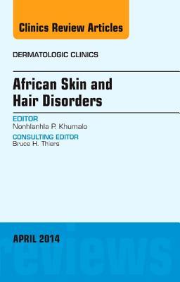 African Skin and Hair Disorders, An Issue of Dermatologic Clinics (Volume 32-2) (The Clinics: Dermatology, Volume 32-2)