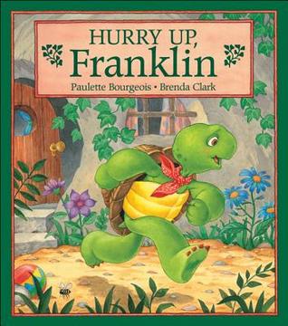 Hurry Up Franklin By Paulette Bourgeois