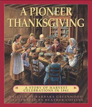 A Pioneer Thanksgiving: A Story of Harvest Celebrations in 1841 (Paperback)