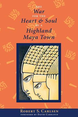 The War for the Heart & Soul of a Highland Maya Town (Paperback)