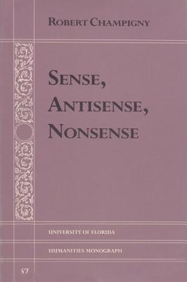 Sense, Antisense, Nonsense (UNIVERSITY OF FLORIDA MONOGRAPHS HUMANITIES)