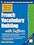 Practice Makes Perfect French Vocabulary Building with Suffixes and Prefixes: (Beginner to Intermediate Level) 200 Exercises + Flashcard App