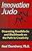 Innovation Judo: Disarming Roadblocks and Blockheads on the Path to Creativity