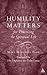 Humility Matters for Practicing the Spiritual Life by Mary Margaret Funk Humility Matters for Practicing the Spiritual Life by Mary Margaret Funk