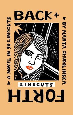 Back + Forth: A Novel in 90 Linocuts (Graphic Novels, 2)
