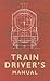 The Train Driver's Manual