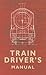 The Train Driver's Manual