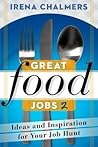 Great Food Jobs 2: Ideas and Inspiration for Your Job Hunt