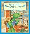 Franklin Wants a Pet Franklin Wants a Pet