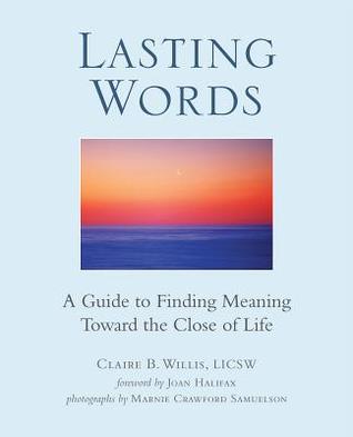 Lasting Words: A Guide to Finding Meaning Toward the Close of Life (Paperback)