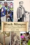 Black Minqua The Life and Times of Henry Green by Anita Wills