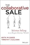 The Collaborative Sale: Solution Selling in a Buyer Driven World The Collaborative Sale: Solution Selling in a Buyer Driven World