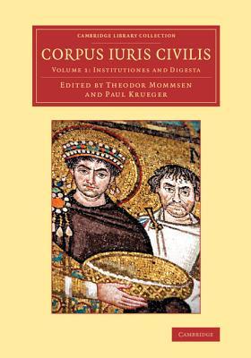 Corpus iuris civilis (Cambridge Library Collection - Classics) (Volume 1) (Latin Edition)