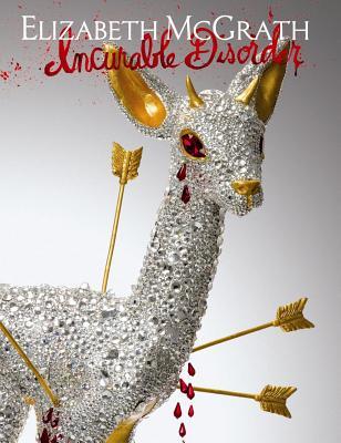 Incurable Disorder: The Art of Elizabeth McGrath (Hardcover)