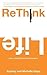 Rethink Life: How to Be Dif...
