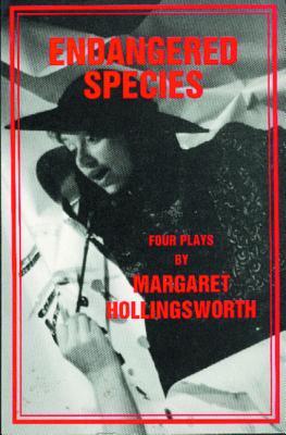 Endangered Species: Four Plays by Margaret Hollingsworth